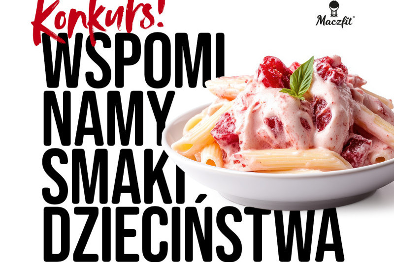 Maczfit przypomina o smakach dziecinstwa